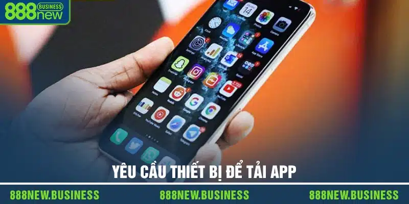 Yêu cầu thiết bị để tải app